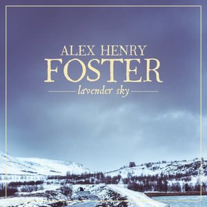 A gift from Alex Henry Foster! The new Lavender Sky EP for FREE!
